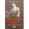 Nu vreau razboi! Interviurile uitate ale lui Hitler 1923-1940