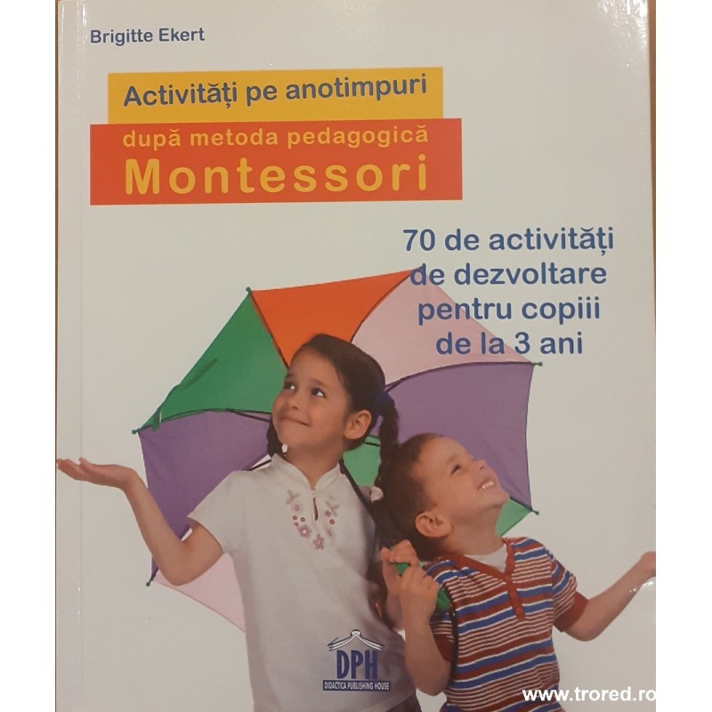 Activitati pe anotimpuri dupa metoda pedagogica Montessori Activitati pe anotimpuri dupa metoda pedagogica Montessori