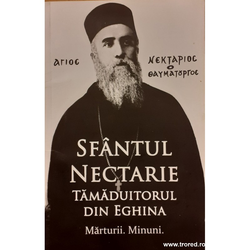 Sfantul Nectarie tamaduitorul din Eghina Marturii minuni