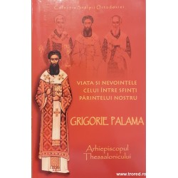 Viata si nevointele celui intre sfinti parintelui nostru Grigorie Palama Arhiepiscopul Thessalonicului