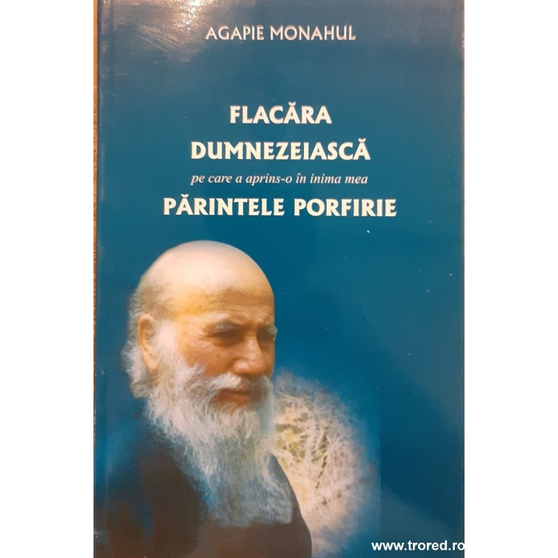 Flacara dumnezeiasca pe care a aprins-o in inima mea Parintele Porfirie