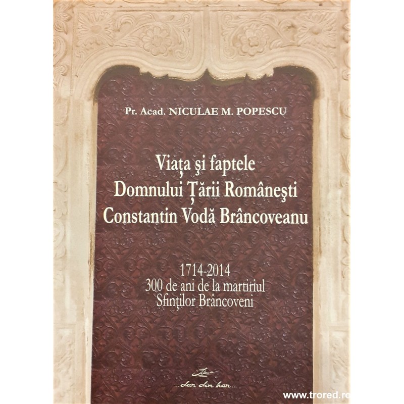 Viata si faptele Domnului Tarii Romanesti Constantin Voda Brancoveanu