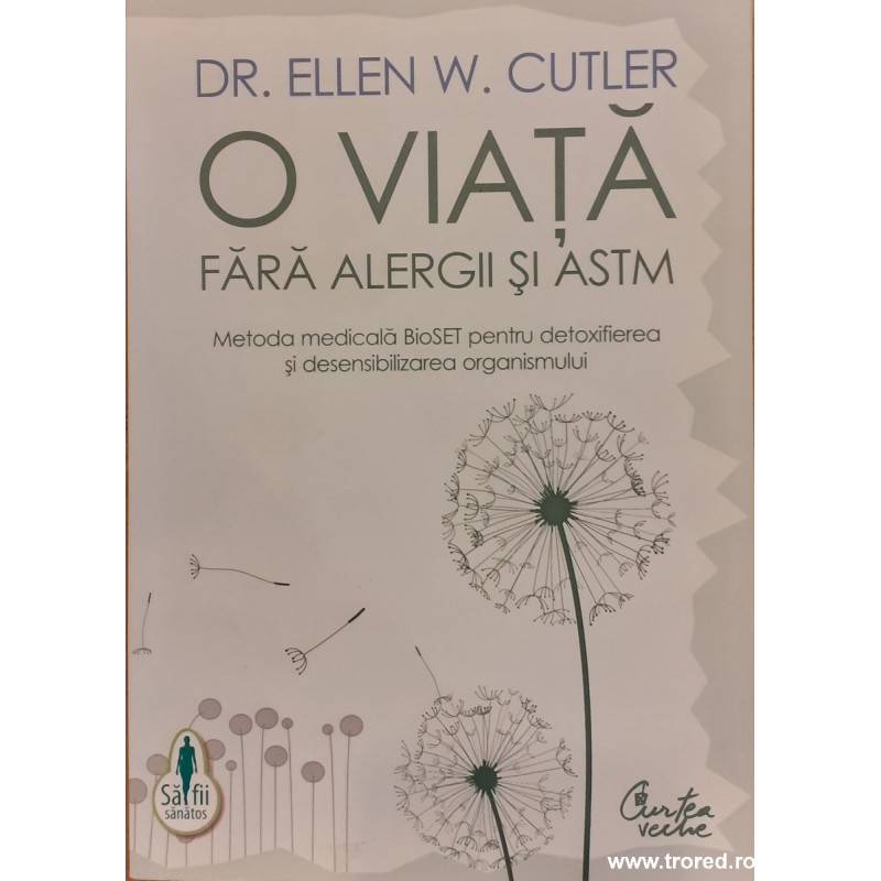 O viata fara alergii si astm Metoda medicala BioSET pentru detoxifierea si desensibilizarea organismului