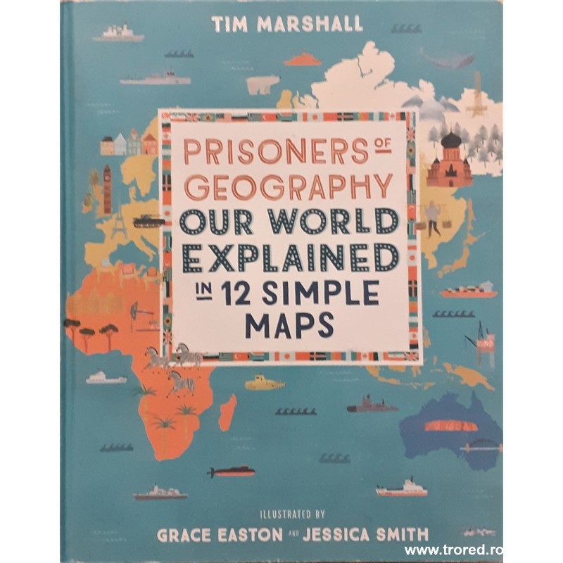 Prisoners of geography our world explained in 12 simple maps
