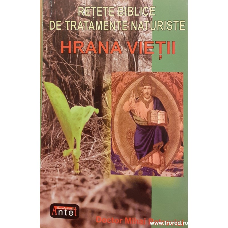 Hrana vietii Retete biblice de tratamente naturiste