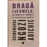 Draga Ijeawele: Un manifest feminist in cincisprezece sugestii
