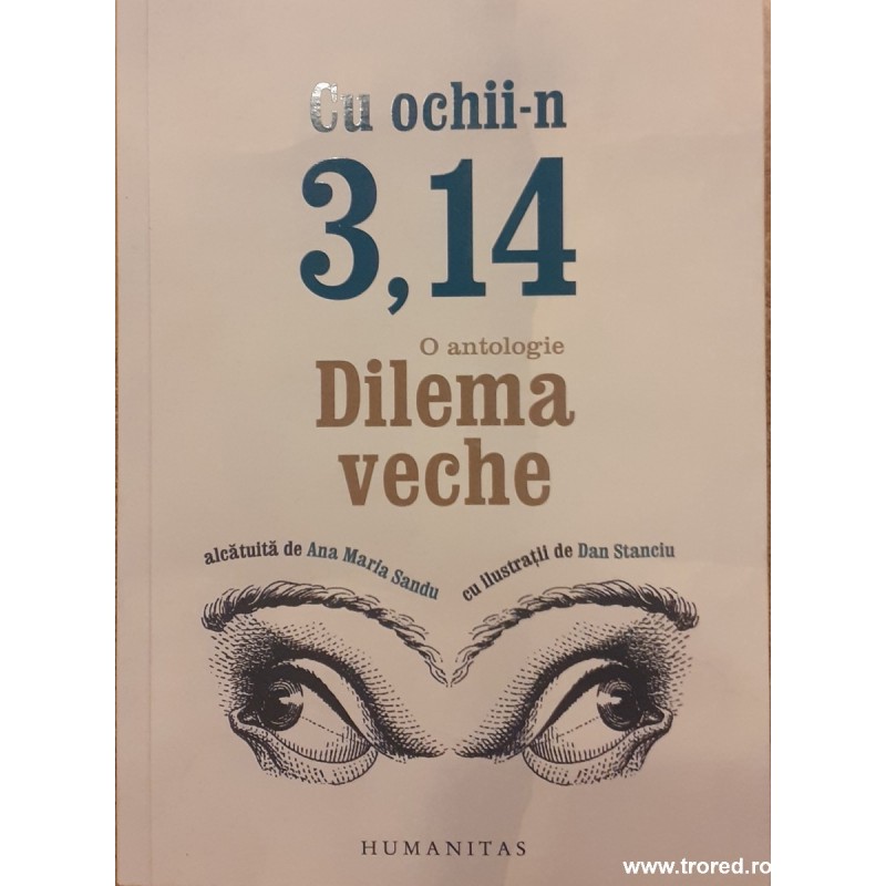 Cu ochii-n 3,14 O antologie Dilema veche