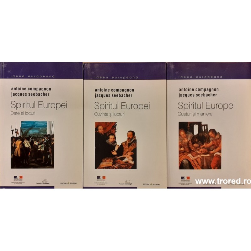 Spiritul Europei 3 volume Date si locuri / Cuvinte si locuri / Gusturi si maniere