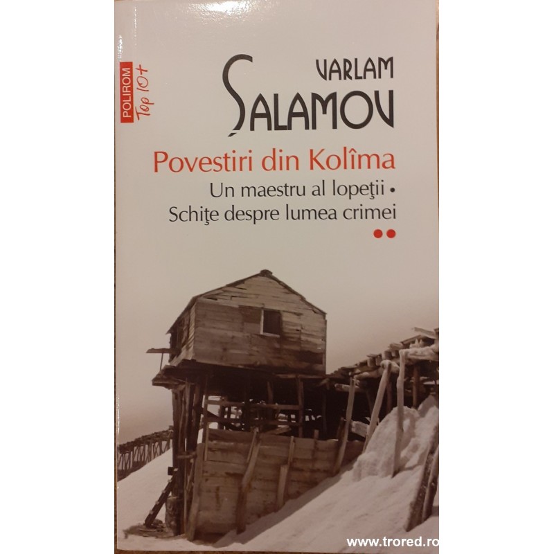 Povestiri din Kolima vol.2 Un maestru al lopetii / Schite despre lumea crimei