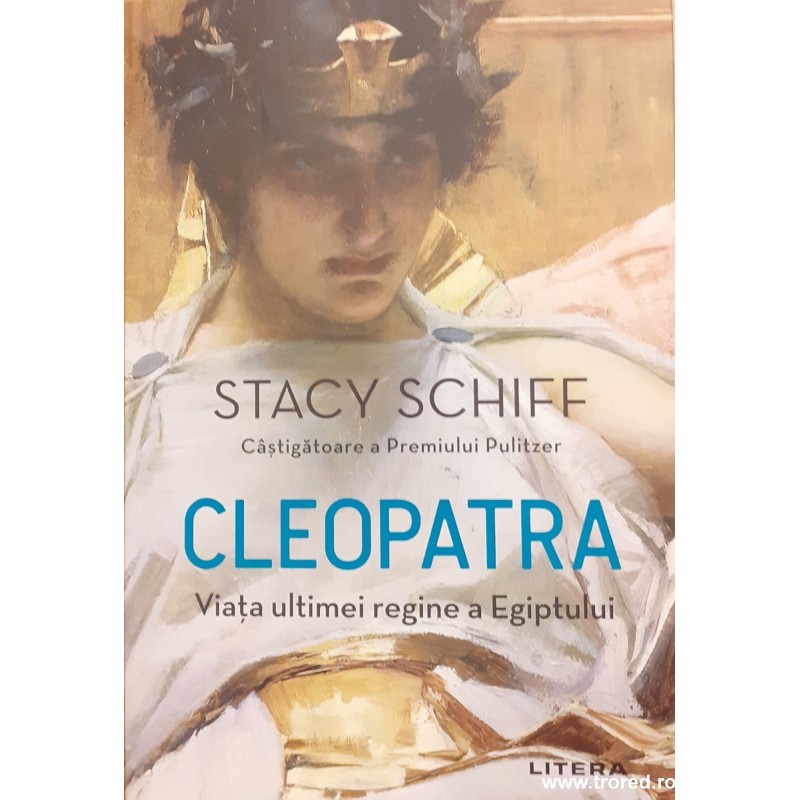 Cleopatra Viata ultimei regine a Egiptului Cleopatra Viata ultimei regine a Egiptului