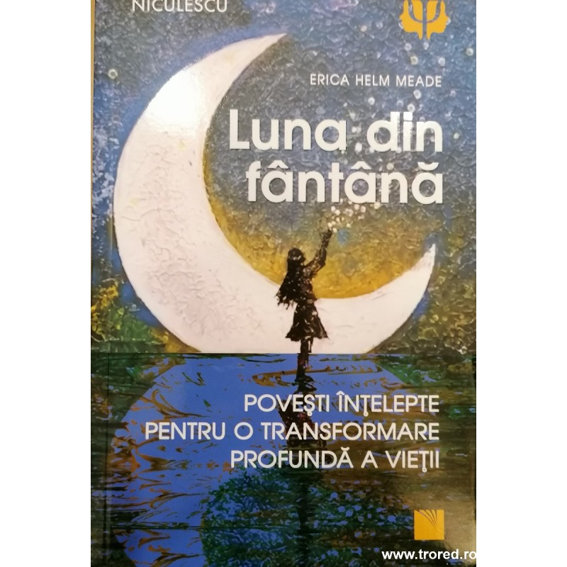 Luna din fantana. Povesti intelepte pentru o transformare profunda a vietii