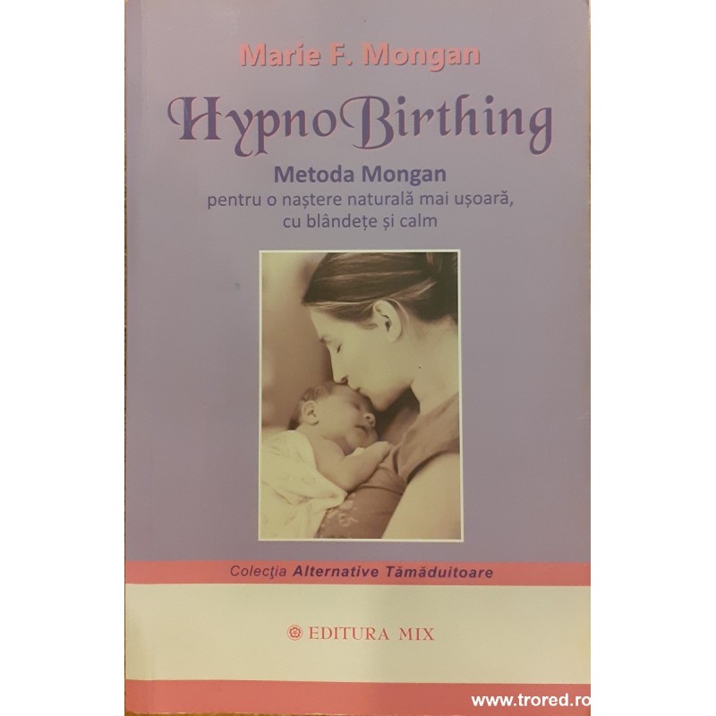 HypnoBirthing Metoda Mongan, pentru o nastere naturala mai usoara, cu blandete si calm