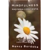 Mindfulness Nasterea constienta Antrenarea mintii, corpului si inimii inainte si dupa nastere