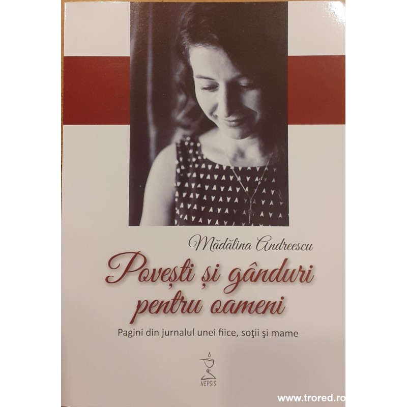 Povesti si ganduri pentru oameni Pagini din jurnalul unei fiice, sotii si mame