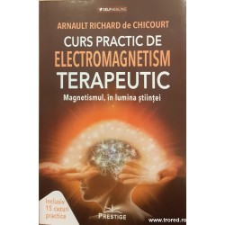 Curs practic de electromagnetism terapeutic Magnetismul, in lumina stiintei