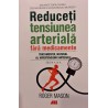 Reduceti tensiunea arteriala fara medicamente