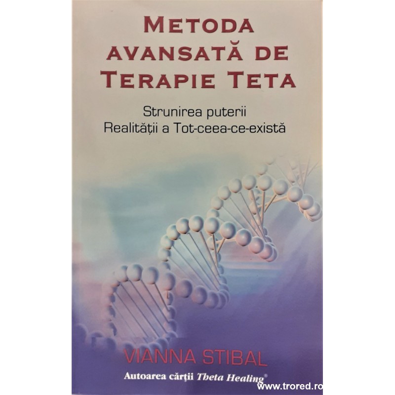 Metoda avansata de terapie teta Strunirea puterii realitatii a tot ceea ce exista
