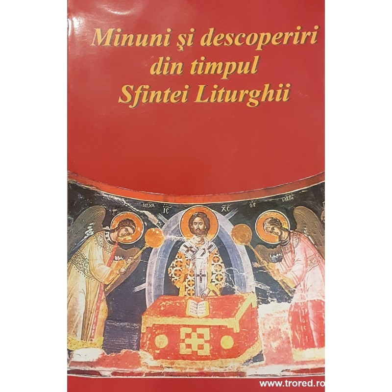 Minuni si descoperiri din timpul Sfintei Liturghii