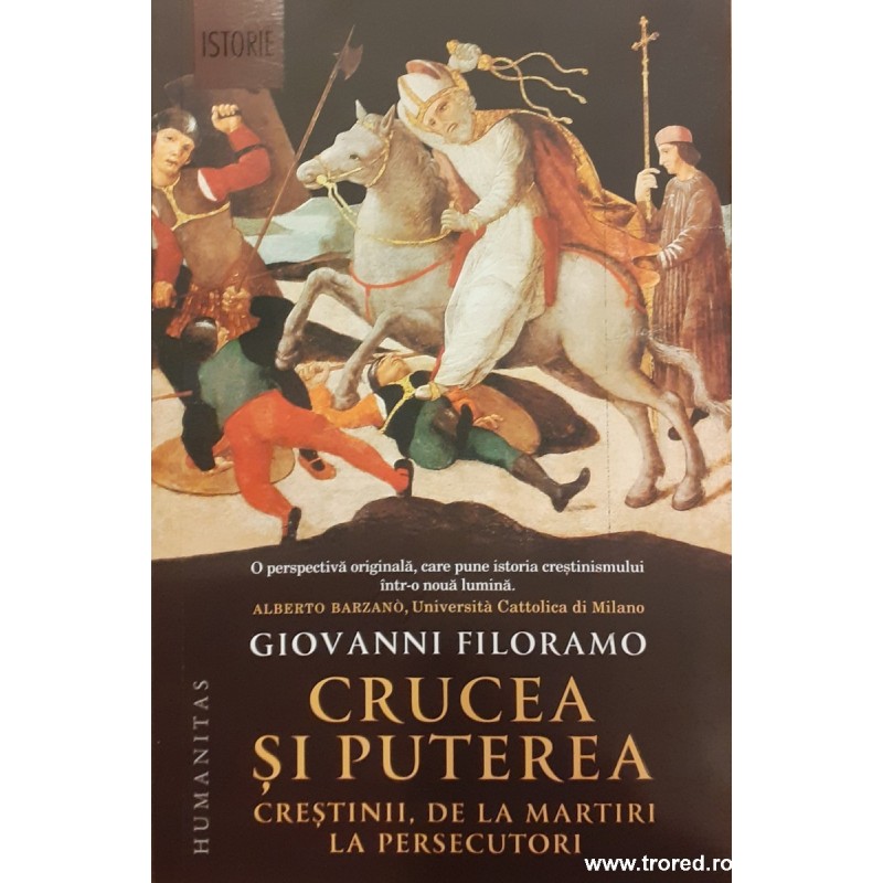 Crucea si puterea Crestinii, de la martiri la persecutori