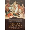 Crucea si puterea Crestinii, de la martiri la persecutori