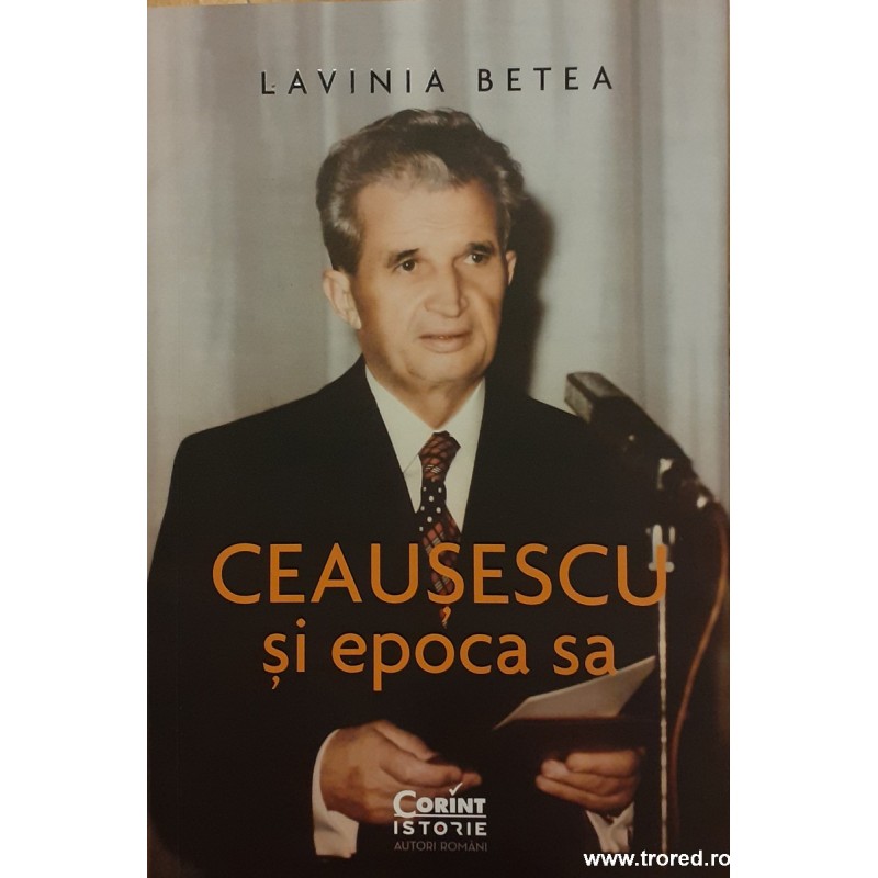 Ceausescu si epoca sa