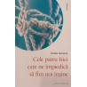 Cele patru frici care ne impiedica sa fim noi insine