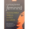 Cunoasterea feminina. Dezvoltarea sinelui, a vocii si a mintii