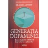 Generatia dopaminei Cum sa gasim echilibrul intr-o lume a placerilor