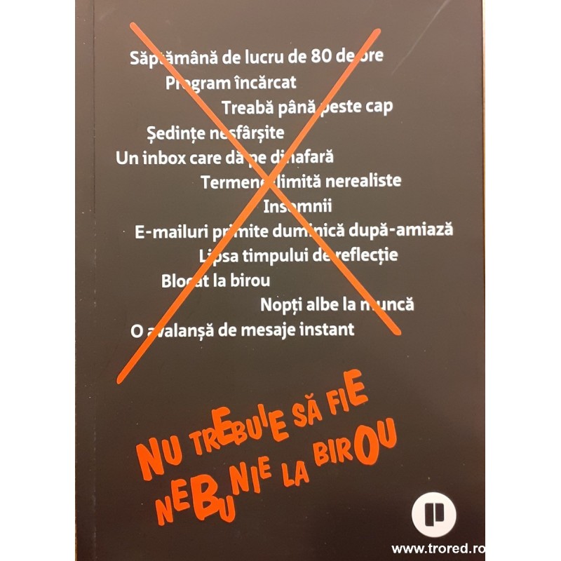 Nu trebuie sa fie nebunie la birou