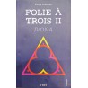 Folie a trois II. Ivona