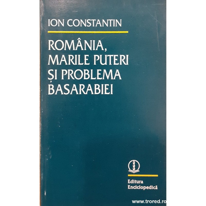 Romania, marile puteri si problema Basarabiei
