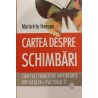 Cartea despre schimbari Cum faci tranzitiile importante din viata ta Factorul TT