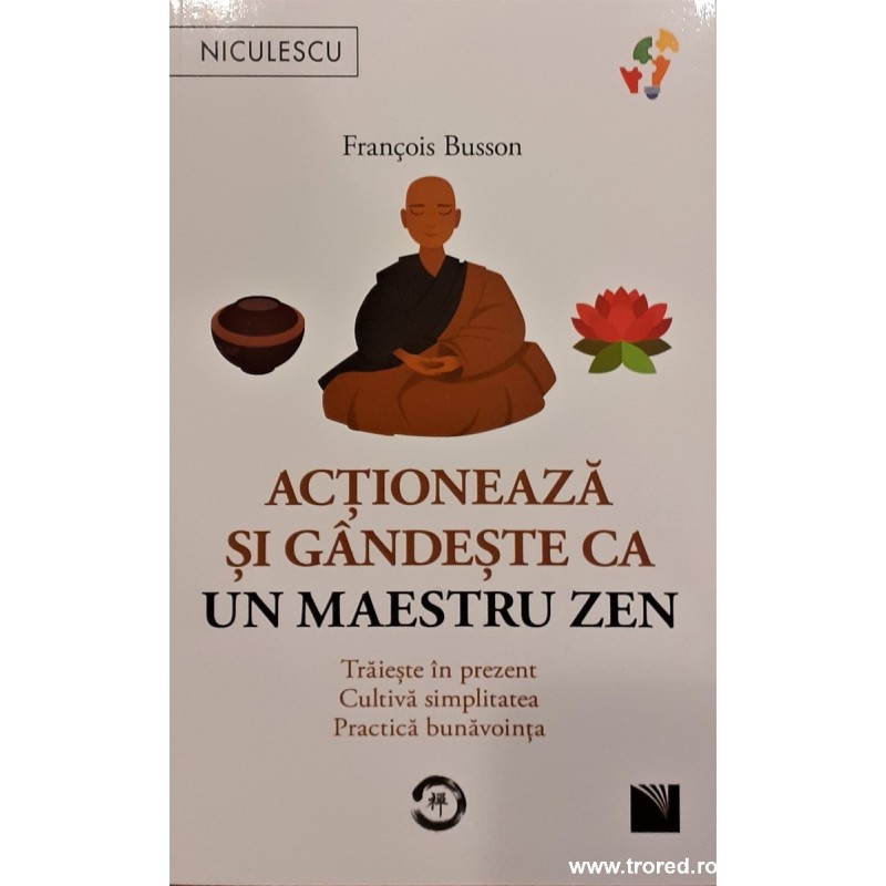 Actioneaza si gandeste ca un Maestru Zen