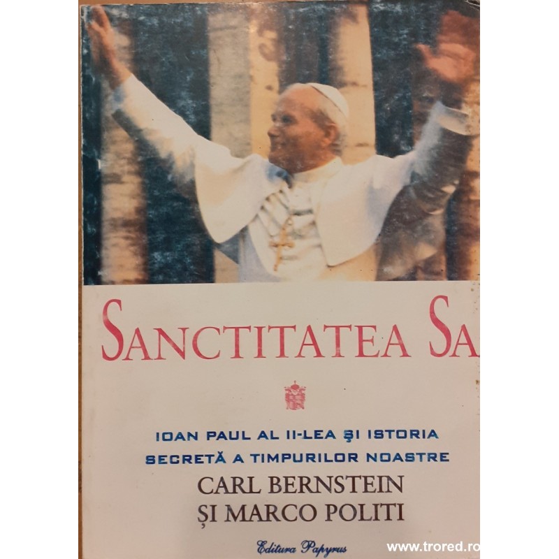 Sanctitatea Sa Ioan Paul al II-lea si istoria secreta a timpurilor noastre