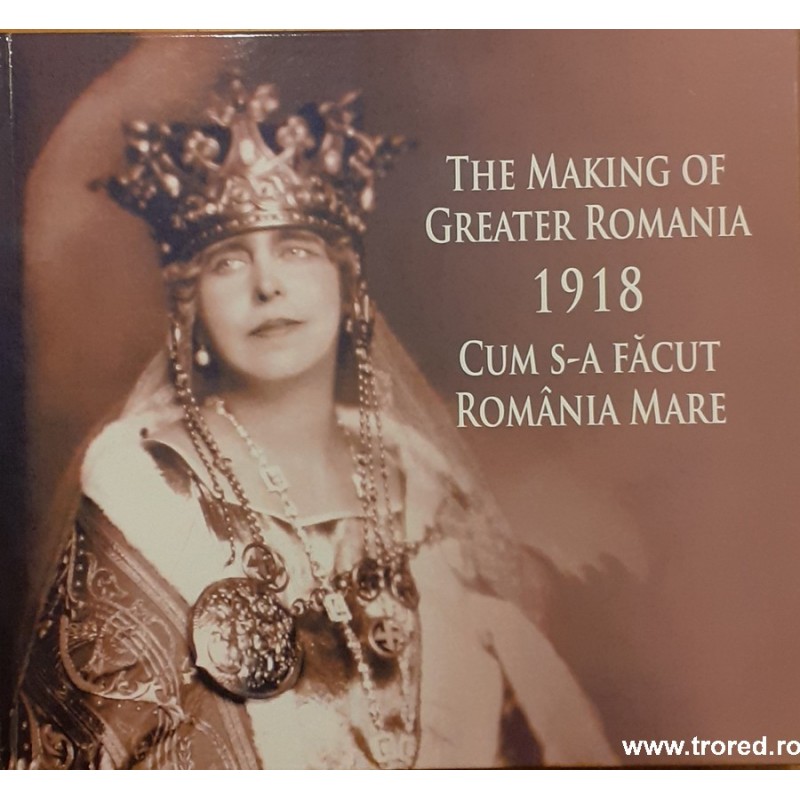 Cum s-a facut Romania Mare 1918 / The making of Greater Romania (Album foto)