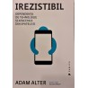 Irezistibil Dependenta de tehnologie si afacerile din spatele ei