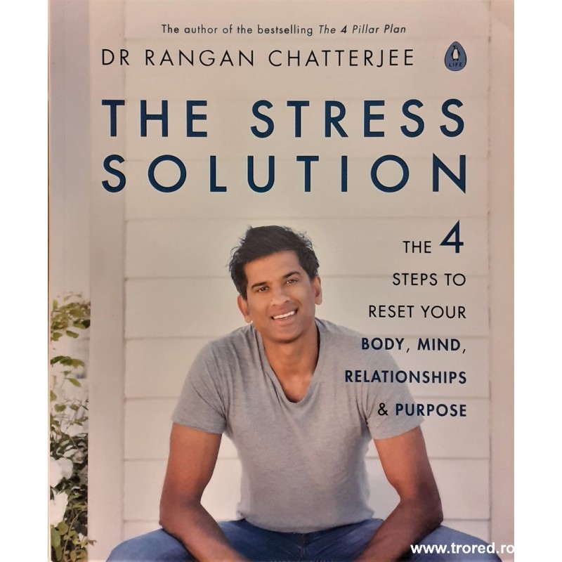 The stress solutionn The 4 steps to reset your body, mind, relationships & purpose