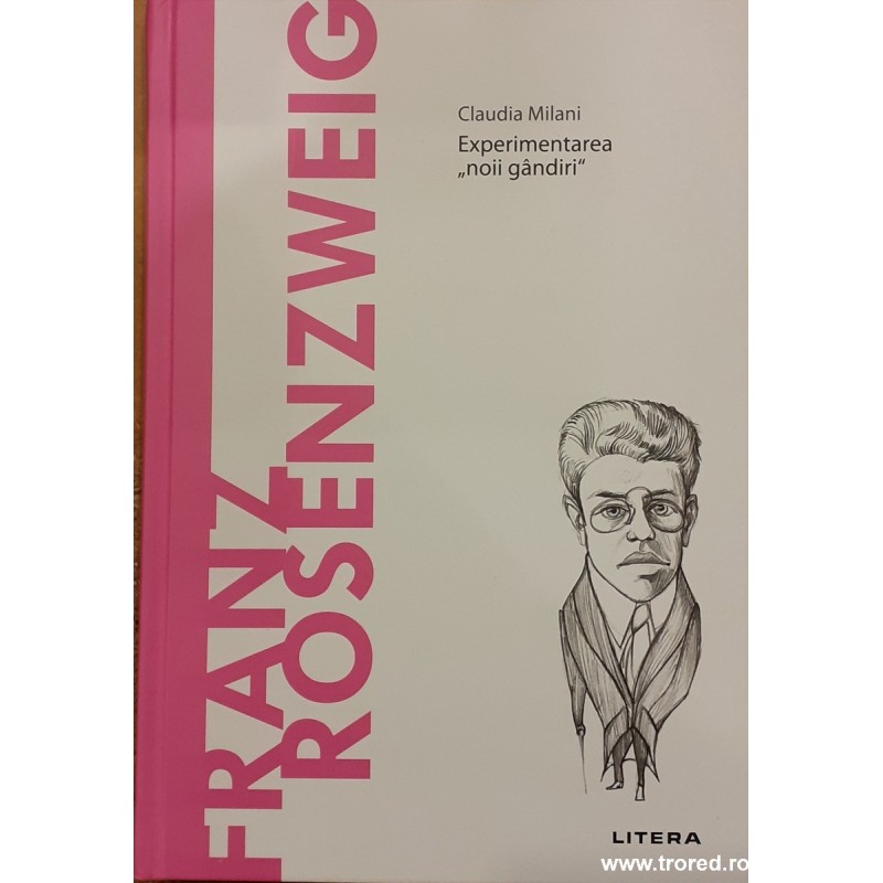 Franz Rosenzweig Experimentarea noii gandiri Descopera filosofia