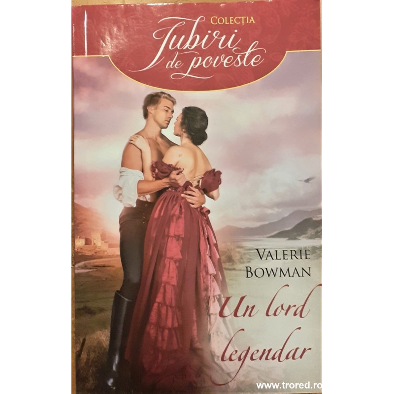 Un lord legendar. Seria Mirese neastamparate / Colectia Iubiri de poveste Un lord legendar. Seria Mirese neastamparate / Colectia Iubiri de poveste
