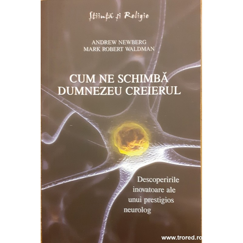 Cum ne schimba Dumnezeu creierul