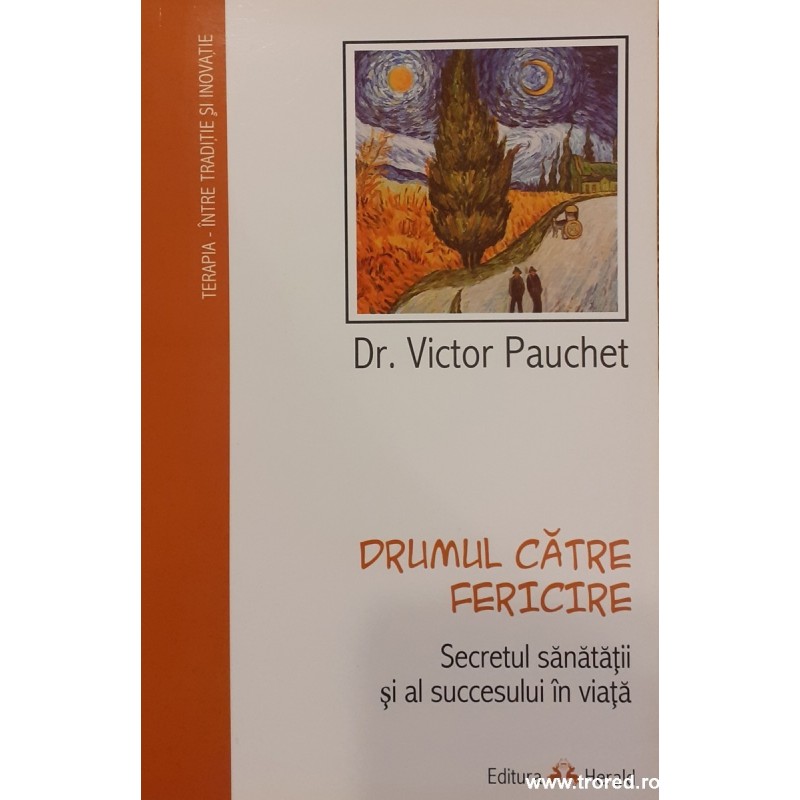 Drumul catre fericire Secretul sanatatii si al succesului in viata