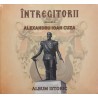 Intregitorii volumul II Alexandru Ioan Cuza Abum istoric