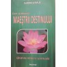 Cum sa deveniti maestrii destinului Ghid de initiere spirituala