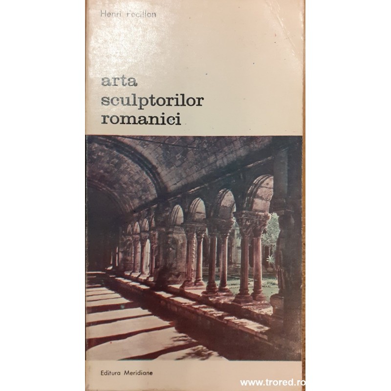 Arta sculptorilor romanici. Biblioteca de arta 504