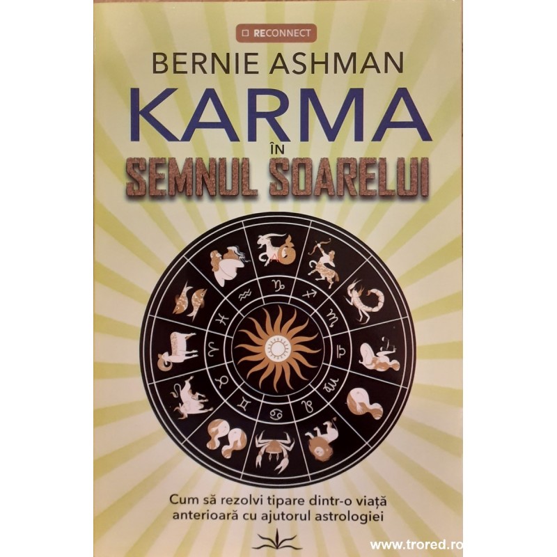 Karma in semnul soarelui Cum sa rezolvi tipare dintr-o viata anterioara cu ajutorul astrologiei