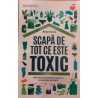 Scapa de tot ce este toxic