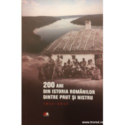 200 ani din istoria romanilor dintre Prut si Nistru 1812-2012