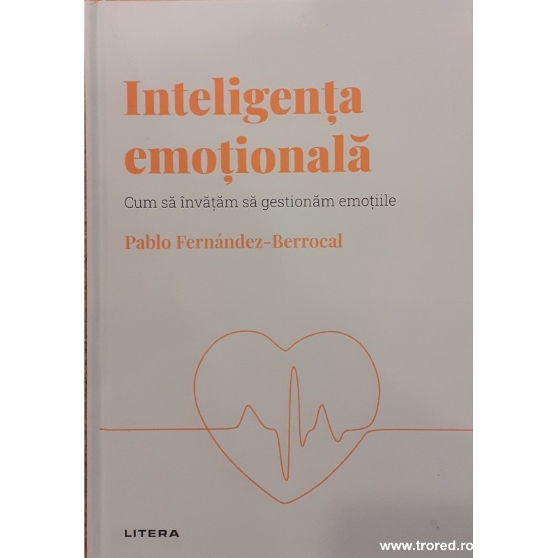 Inteligenta emotionala Cum sa invatam sa gestionam emotiile Descopera psihologia