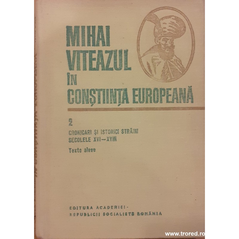Mihai Viteazul in constiinta europeana 2. Cronicari si istorici straini in secolele XVI-XVIII