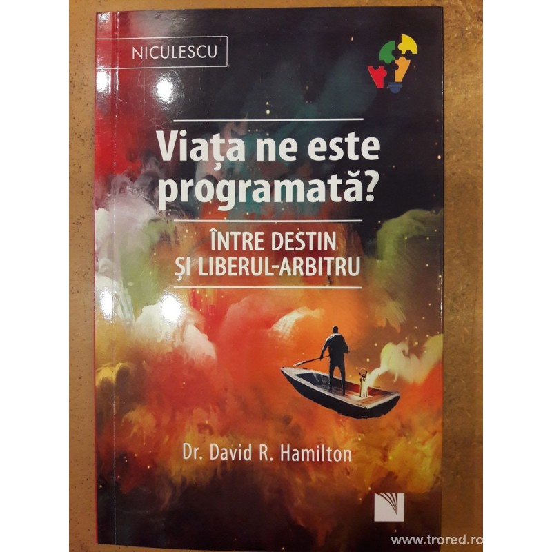 Viata ne este programata? Intre destin si liberul-arbitru